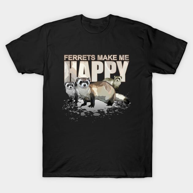Ferrets Make Me Happy T-Shirt by adamzworld